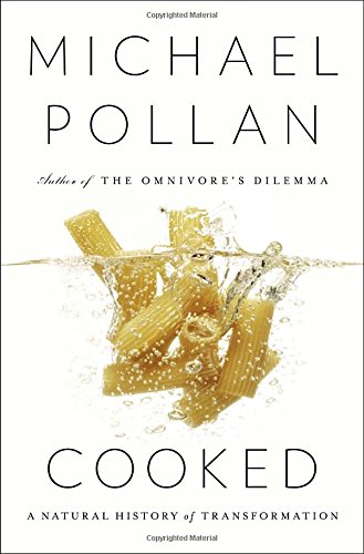 Cooked: A Natural History of Transformation by Michael Pollan