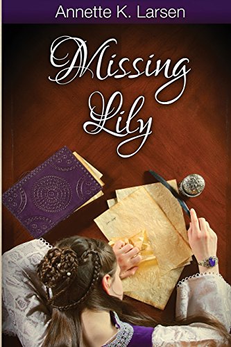 Missing Lily by Annette K. Larsen