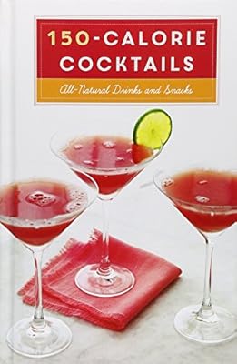 150-Calorie Cocktails: All-Natural Drinks and Snacks