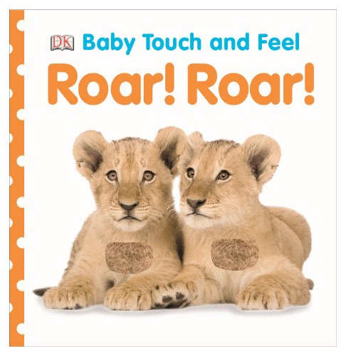 Baby Touch and Feel: Roar! Roar! by DK Publishing