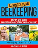 Business Plan: Beekeeping - Step-By-Step Guide: Transform Your 