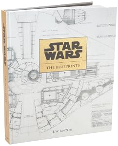 Star Wars: The Blueprints by J. W. Rinzler
