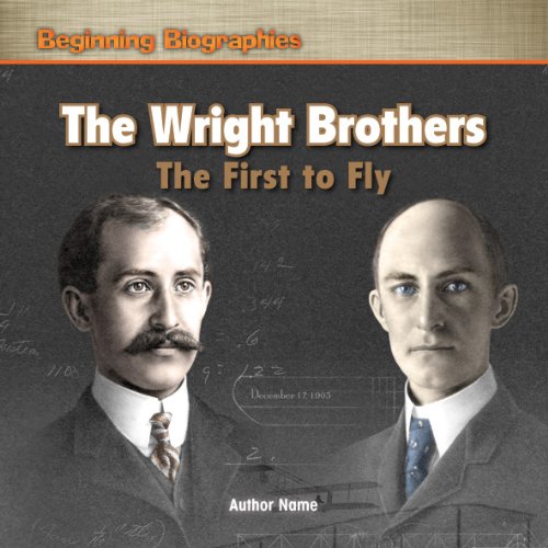 The Wright Brothers: The First to Fly (Beginning Biographies) by William Weir