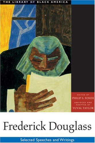 Frederick Douglass: Selected Speeches and Writings (The Library of Black America series) by Frederick Douglass