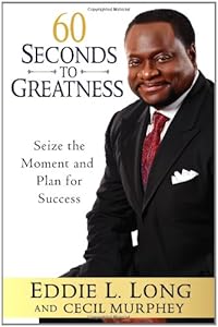60 Seconds to Greatness: Seize the Moment and Plan for Success