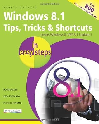 Windows 8.1 Tips, Tricks &amp; Shortcuts in Easy Steps