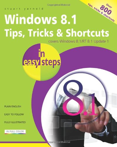 Windows 8.1 Tips, Tricks &amp; Shortcuts in Easy Steps by Stuart Yarnold