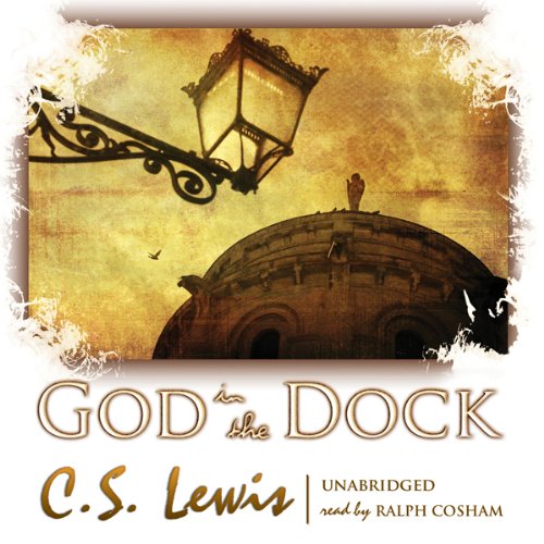 God in the Dock: Essays on Theology and Ethics by Walter Lewis, C. S.