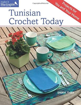 Tunisian Crochet Today: Projects for You and Your Home