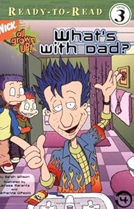 What's with Dad? (All Grown Up! Ready-To-Read)