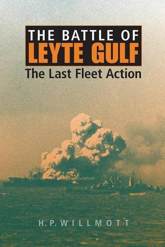The Battle of Leyte Gulf: The Last Fleet Action by H. P. Willmott