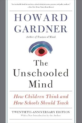 The Unschooled Mind: How Children Think and How Schools Should Teach