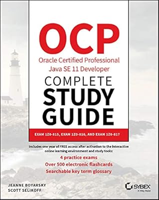 OCP Oracle Certified Professional Java SE 11 Developer Complete Study Guide: Exam 1Z0-815, Exam 1Z0-816, and Exam 1Z0-817