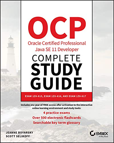 OCP Oracle Certified Professional Java SE 11 Developer Complete Study Guide: Exam 1Z0-815, Exam 1Z0-816, and Exam 1Z0-817 by Jeanne Boyarsky