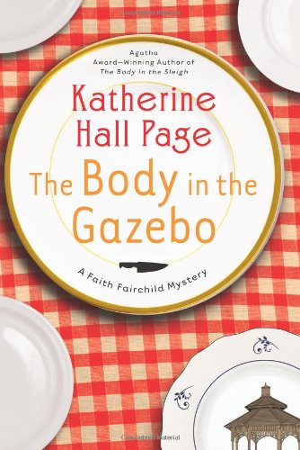 The Body in the Gazebo: A Faith Fairchild Mystery by Katherine Hall Page