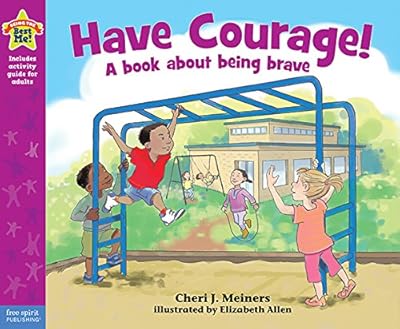 Have Courage!: A book about being brave
