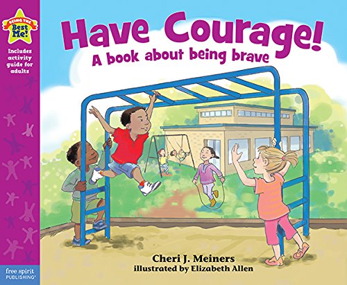 Have Courage!: A book about being brave by Cheri J. Meiners M.Ed.  ,