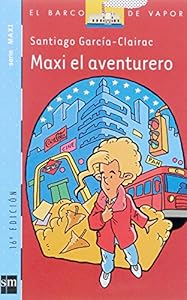 Maxi El Aventurero/ Maxi and Aventures by Santiago GarciÌa-Clairac