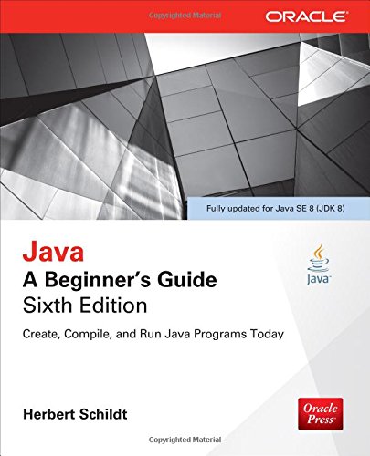 Java: A Beginner's Guide by Herbert Schildt