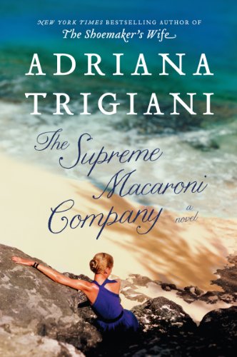 The Supreme Macaroni Company: A Novel by Adriana Trigiani