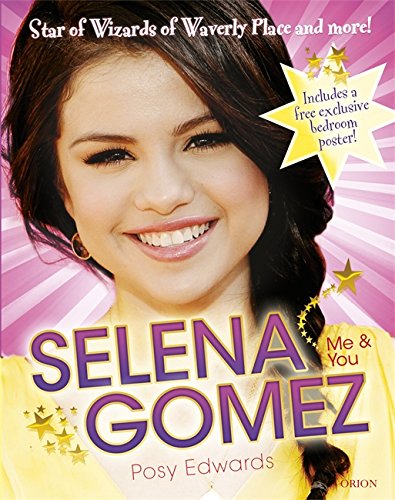 Selena Gomez: Me & You: Star of Wizards of Waverly Place and More! by Posy Edwards
