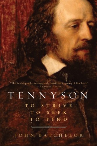 Tennyson: To Strive, To Seek, To Find by John Batchelor
