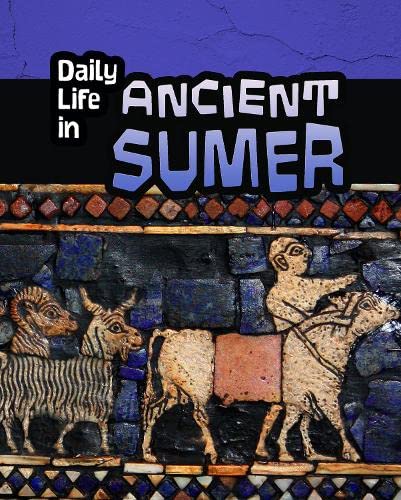 Daily Life in Ancient Sumer (Infosearch: Daily Life in Ancient Civilizations) by Nick Hunter