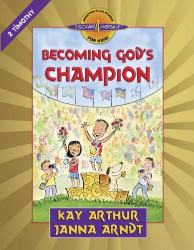 Becoming God's Champion: 2 Timothy (Discover 4 Yourself Inductive Bible Studies for Kids)