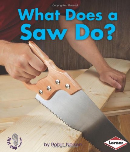 What Does a Saw Do? by Robin Nelson