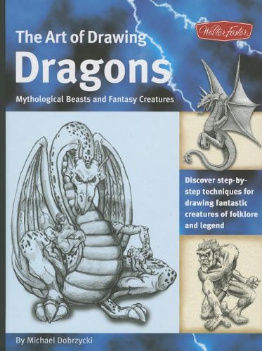 The art of drawing dragons : mythological beasts and fantasy creatures. by Michael Dobrzycki