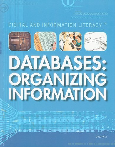 Databases: Organizing Information (Digital & Information Literacy) by Greg Roza
