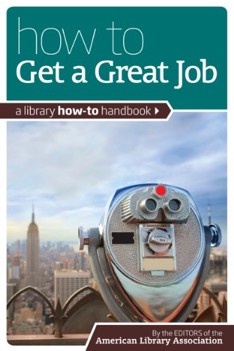 How to Get a Great Job: A Library How-To Handbook by American Library Association