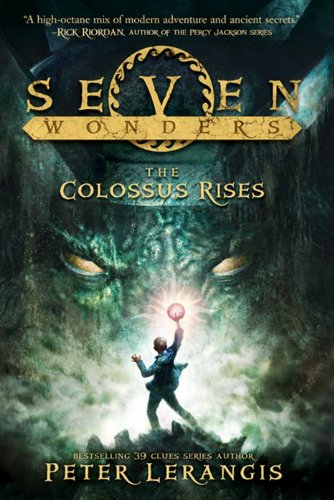 Seven Wonders Book 1: The Colossus Rises by Peter Lerangis