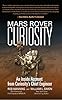 Mars Rover Curiosity: An Inside Account from Curiosity's Chief Engineer