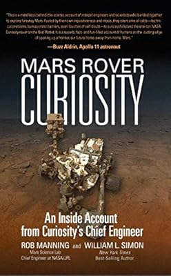 Mars Rover Curiosity: An Inside Account from Curiosity's Chief Engineer