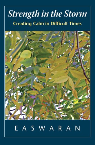 Strength in the Storm: Creating Calm in Difficult Times by Eknath Easwaran