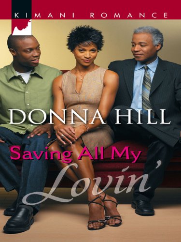 Saving All My Lovin' (Pause for Men Book 2) by Donna Hill