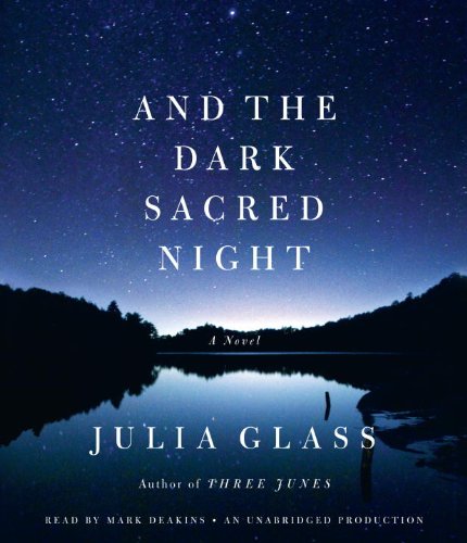 And the Dark Sacred Night: A Novel by Julia Glass