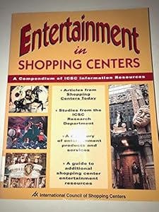Entertainment in shopping centers: A compendium of ICSC information resources