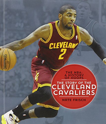 The Story of the Cleveland Cavaliers by Nate Frisch