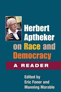 Herbert Aptheker on Race and Democracy: A Reader by Herbert Aptheker