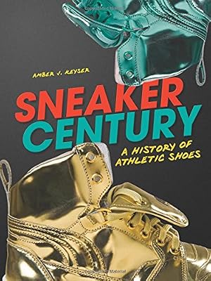 Sneaker Century: A History of Athletic Shoes
