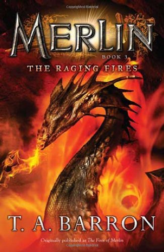 The Raging Fires: Book 3 by T. A. Barron
