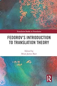 Fedorov's Introduction to Translation Theory (Translation Studies in Translation) by Brian James Baer