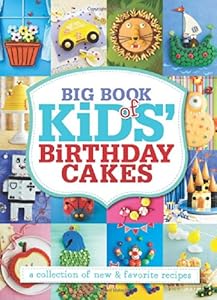 Sterling Publishing-Big Book Of Kids' Birthday Cakes