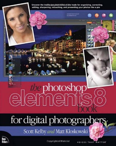 The Photoshop Elements 8 Book for Digital Photographers by Scott Kelby