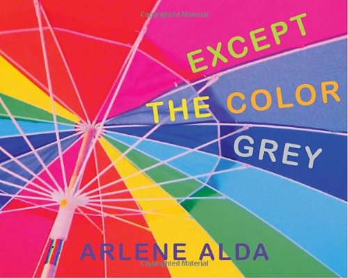 Except the Color Grey by Arlene Alda