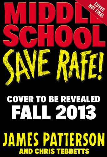 Middle School: Save Rafe! by James Patterson