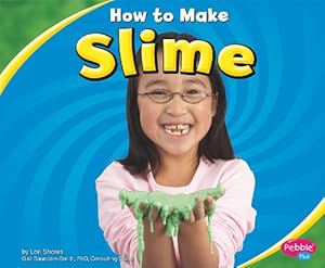 How to Make Slime by Lori Shores