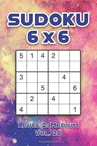 Sudoku 6 x 6 Level 2: Medium Vol. 28: Play Sudoku 6x6 Grid With Solutions Medium Level Volumes 1-40 Sudoku Cross Sums Variation Travel Paper Logic ... Challenge Genius All Ages Kids to Adult Gifts